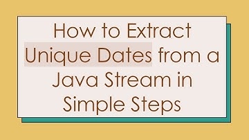 How to Extract Unique Dates from a Java Stream in Simple Steps