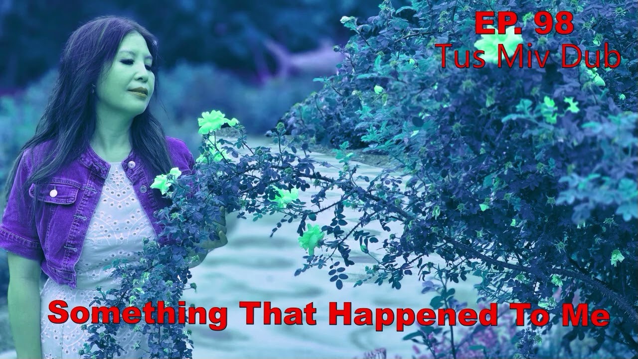 Something That Happened To Me EP.  98  Tus Miv Dub~07/27/2025~