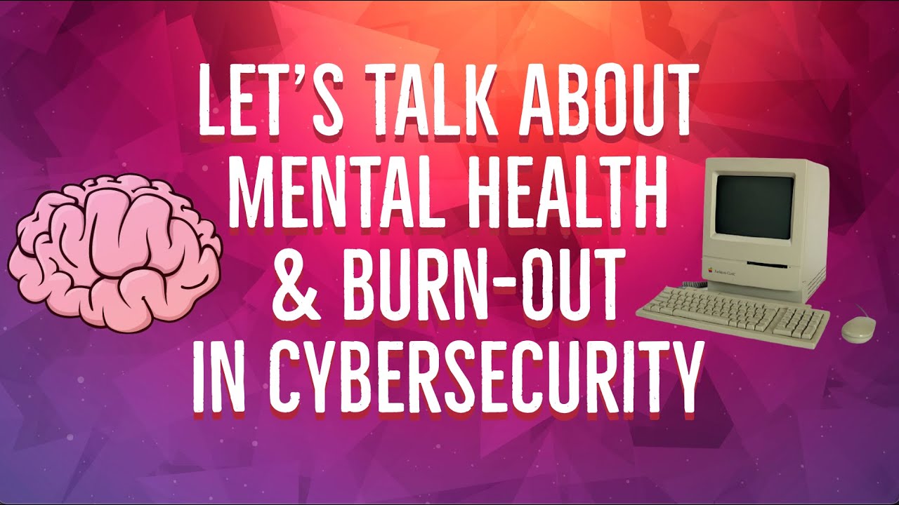 Cybersecurity | Discussing Mental Health & Burn-Out | Can We Please Stop Glorifying Burn-Out?