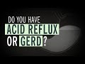 Do you have acid reflux or gerd