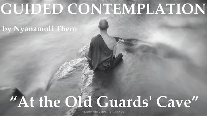 GUIDED CONTEMPLATION - "At the Old Guards' Cave" --- by Nyanamoli Thero - DayDayNews