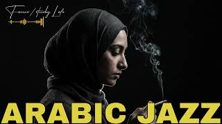 Deep Arabic Jazz Experience 🔥 | Exotic Chillout &amp; Lounge Music Mix