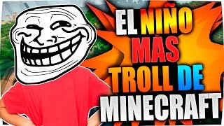 EL NIÑO MÁS TROLL DE MINECRAFT | TROLLEOS EN MINECRAFT #33