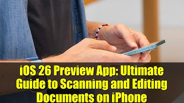iOS 26 Preview App: Ultimate Guide to Scanning and Editing Documents on iPhone