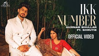 Ikk Number | Gurnaam Bhullar | Jasmeen Akhtar | New Punjabi Song 2023 | Latest Punjabi Songs