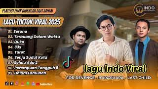 SERANA - For Revenge | TERBUANG DALAM WAKTU - Barasuara | DUKA - Last Child || LAGU TIKTOK VIRAL