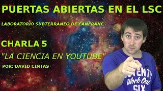 La CIENCIA en YOUTUBE - Open Day en el LSC