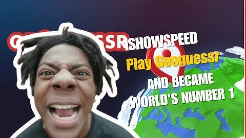 Ishowspeed play geoguessr and reach number one on the whole world 