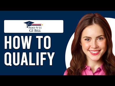 How To Qualify For GI Bill (Who Is Eligible For Post-9/11 GI Bill?)