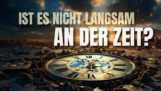 033 Ist es nicht langsam an der Zeit?