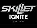 Skillet Ignite 2022 Lyric Video Skillet Ignite 2022 Lyric Video