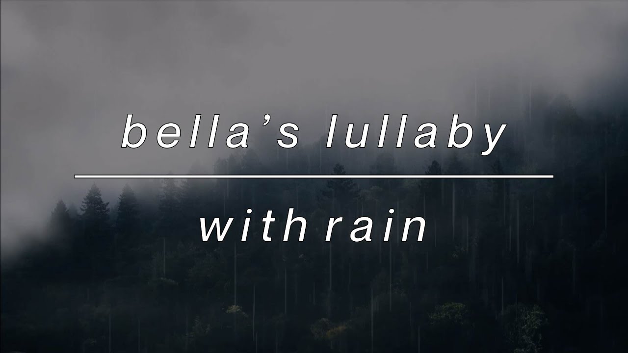 Bella’s Lullaby Twilight (slowed) with Rain 🌧 | 1 hour Bella’s Lullaby Twilight (slowed) with Rain 🌧 | 1 hour