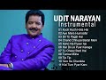 Best Of Udit Narayan Instrumental Songs - Soft Melody Music - 90`s Instrumental Songs