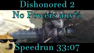 Dishonored 2 - Any% No Powers Speedrun - 33:07 PB