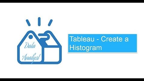 Tableau - Create a Histogram