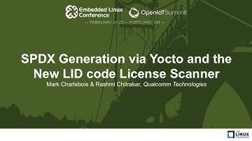SPDX Generation via Yocto and the New LID code License Scanner - Mark Charlebois & Rashmi Chitrakar