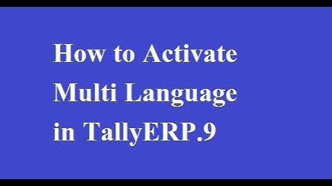 How to activate Multi Language in TallyERP 9