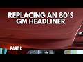 Oldsmobile Toronado Trofeo | Redoing the Headliner Part 2