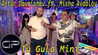 Artur Davrishev ft. Misha Avdalov - Tu Gula Mini  Resimi