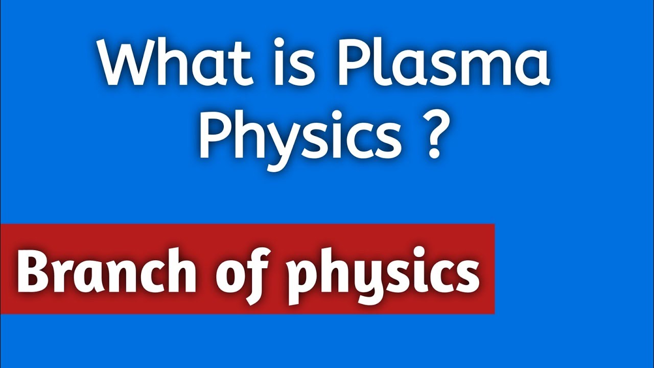 Introduction to Plasma Physics | What is Plasma ? | What is Plasma in ...