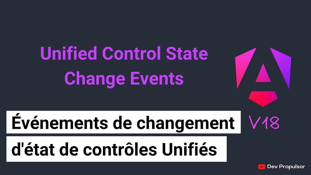 Angular v18 - 2 - Événements unifiés de changement d'état des contrôles ...