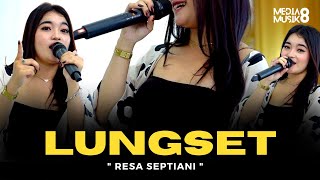 RESA SEPTIANI - LUNGSET (  Live Video Media Musik8 ) Tau tah isun ngeliyo