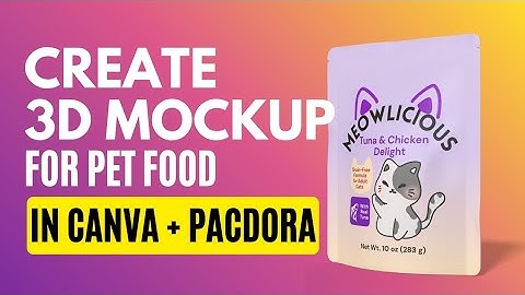 Create 3D Product Mockup in Canva & Pacdora | Pet Food Labels and Branding