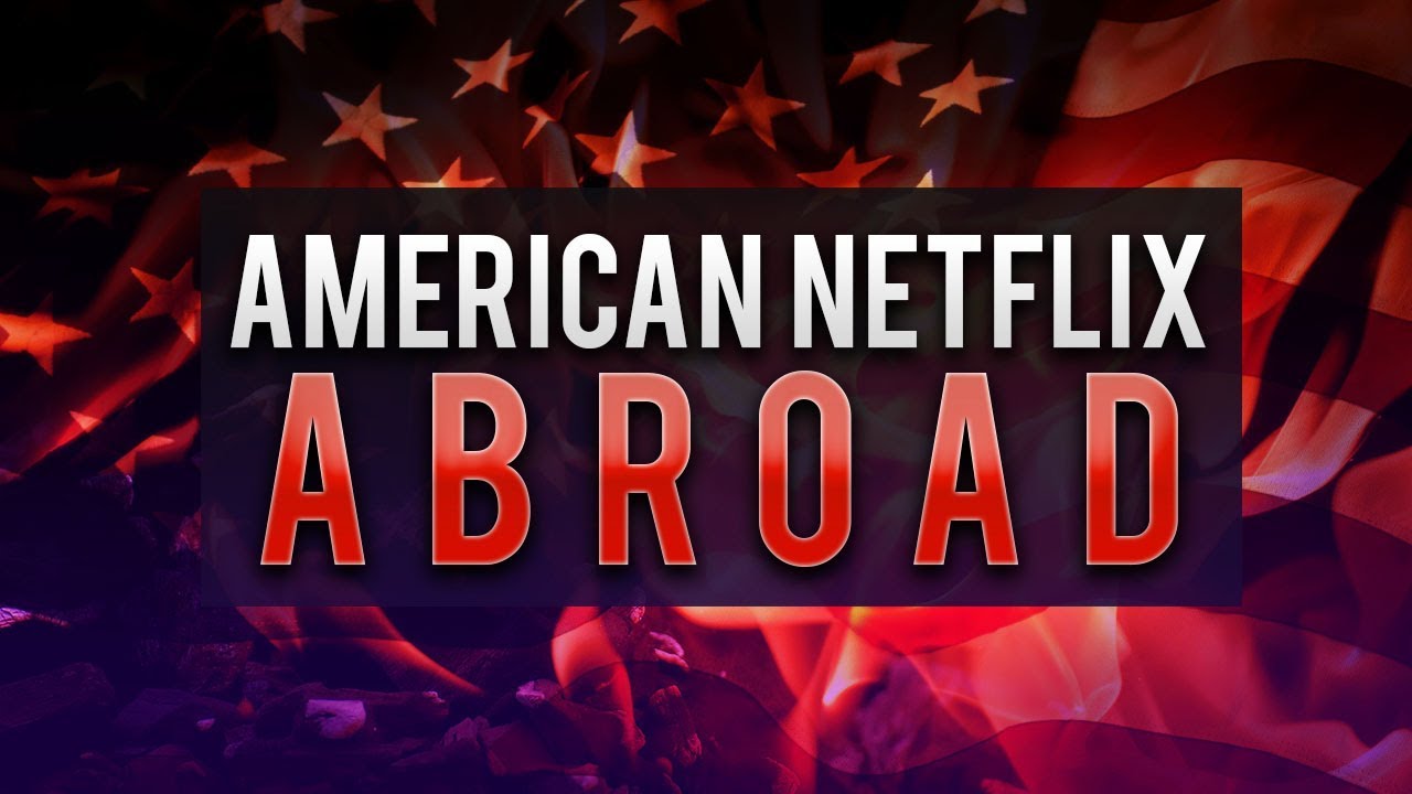How To Watch American Netflix Abroad Updated For 2018 Youtube