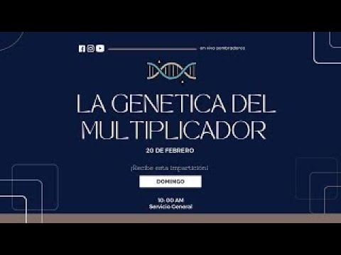 Servicio General La genética del multiplicador Profeta Elías Barrios Domingo 20 de Febrero 2022