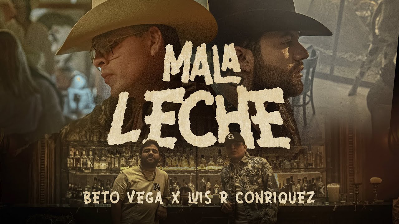 Luis R Conriquez x Beto Vega - Mala Leche (Official Video)