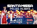 SANTA MISSA PELAS ALMAS | PARÓQUIA SÃO LUIZ REI DE FRANÇA | #PSLRF