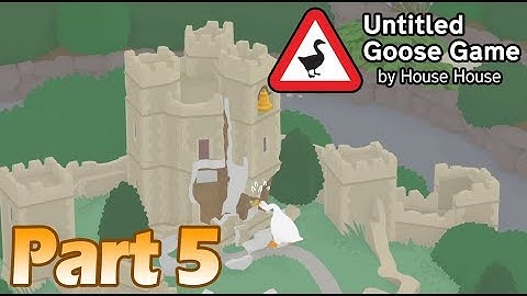 Untitled Goose Game - [Part 5] Bring the Miniature Bell All the Way Back Home!