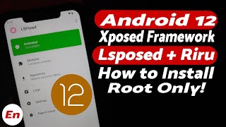 Install Xposed Framework on Android 12 using LSPosed & Riru | Root Only | Detailed Full Tutorial