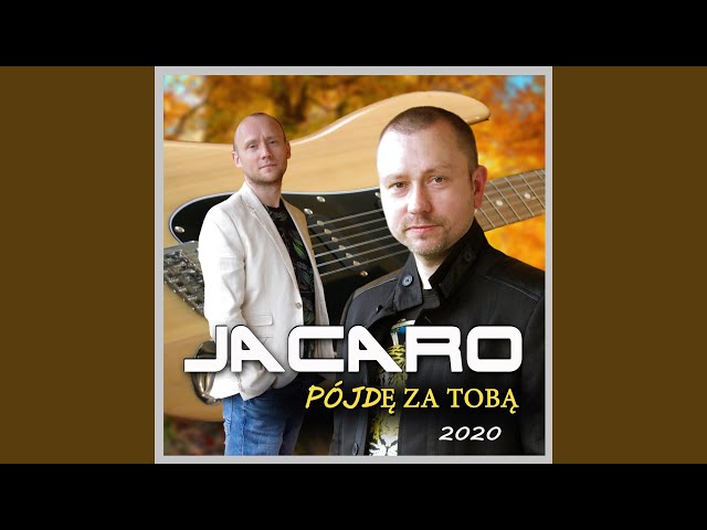 Jacaro - Pójdê Za Tob¹
