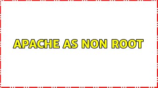 Ubuntu: Apache as non root (3 Solutions!!)