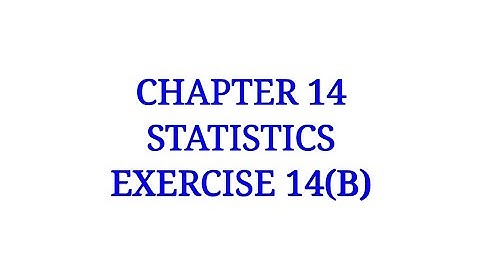 CLASS 10 EX 14(B) STATISTICS