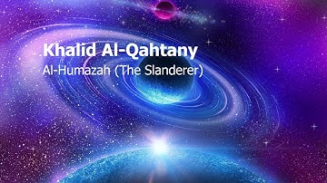 Khalid Al Qahtany   Surah Al Humazah The Slandererخالد القحطاني   سورة  الهمزة