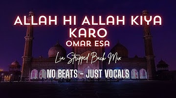 Omar Esa - Allah Hi Allah Kiya Karo | Beautiful Nasheed Lyrics Vocals only