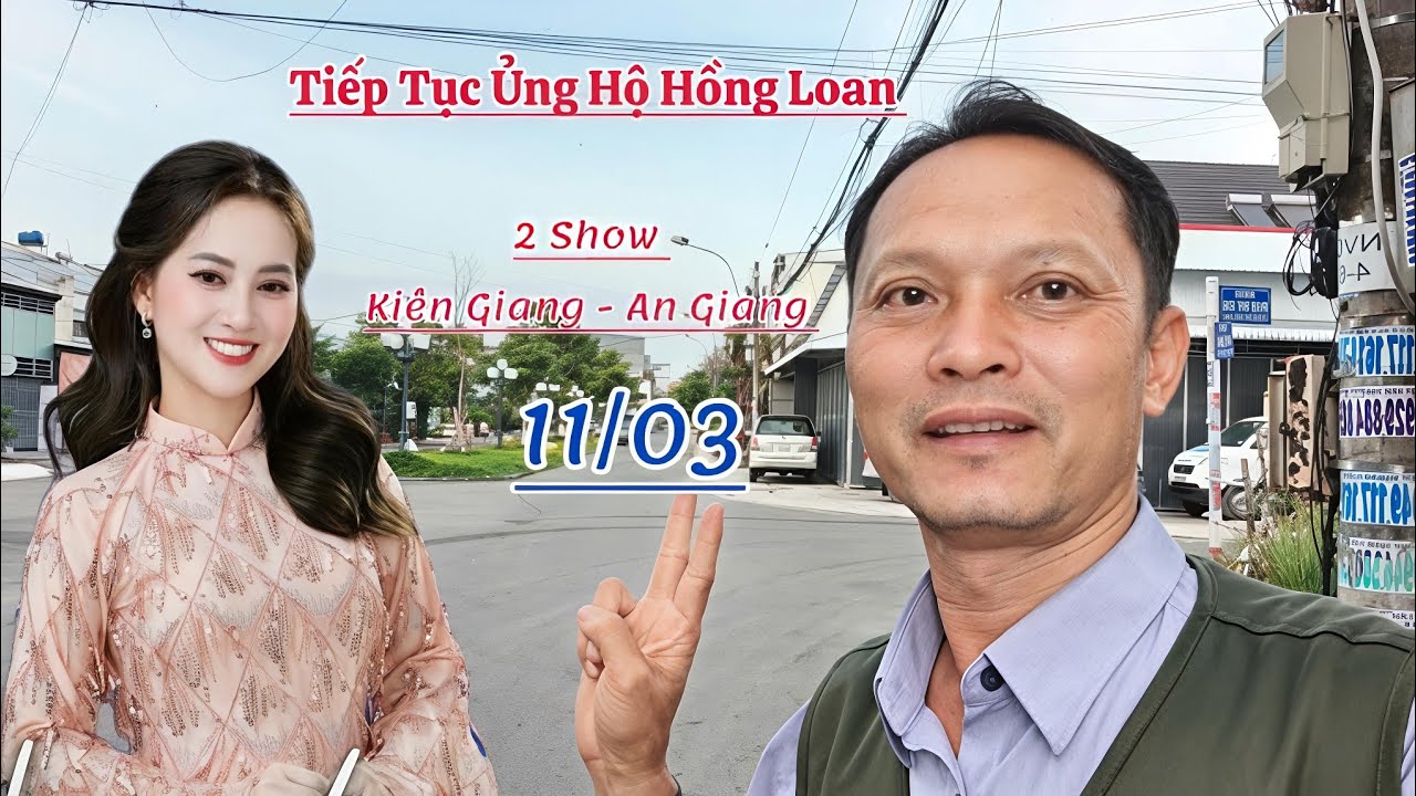 Hành Trình Ủng Hộ Hồng Loan: 2 Show Diễn tại Mong Thọ Kiên Giang Và Lòng Xuyên An Giang ngày 11/03