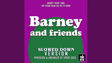 Barney And Friends Main Theme (From "Barney And Friends") (Slowed Down Version)