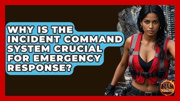 Why Is The Incident Command System Crucial For Emergency Response? - Man vs. Disaster