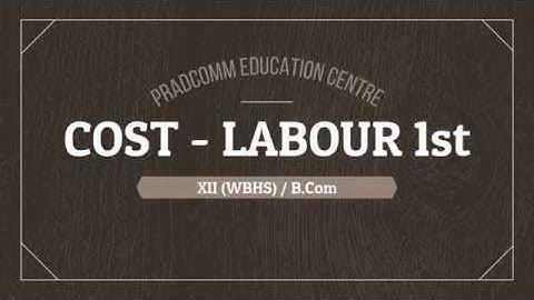 Class XII COST LABOUR PART A