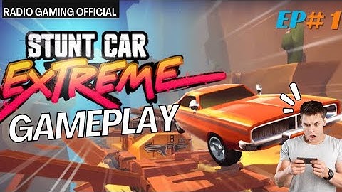 stunt car extreme gameplay - walkthrough level 1-5 | ep 1 ( android , iOS ) radio gaming official