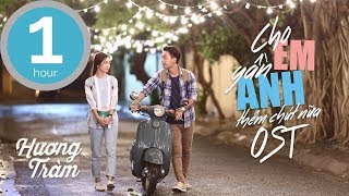 Hương Tràm - Cho Em Gần Anh Thêm Chút Nữa (Lyric Video 1 Hour)