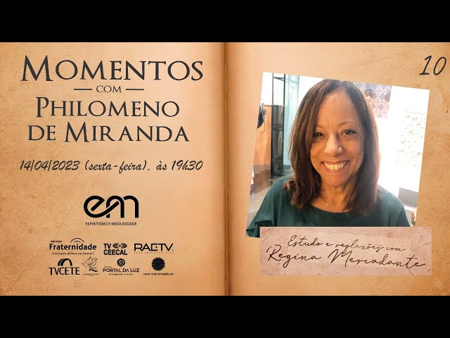 #10 MOMENTOS COM PHILOMENO DE MIRANDA - EXAMINANDO A OBSESSÃO - Parte 7 com Regina Mercadante