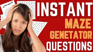 Instant Maze Generator Concerns Answered...