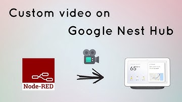 Play Video on Google Nest Hub using Node-Red