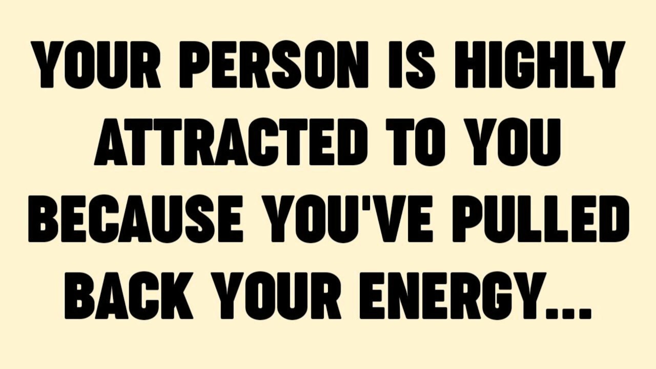 YOUR PERSON IS HIGHLY ATTRACTED TO YOU BECAUSE YOU'VE PULLED BACK YOUR ENERGY...