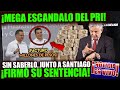 ¡JUSTO AHORA! MEGA ESCANDALO NACIONAL ¡LÍDER DEL PRI FIRMÓ SU SENTENCIA Y PAGARÁ MUY CARO!