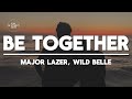 Major Lazer Wild Belle Be Together Vanic Remix Lyrics